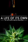A Life of Its Own: The Truth About Medical Marijuana