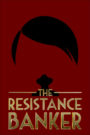 The Resistance Banker
