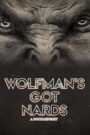 Wolfman’s Got Nards