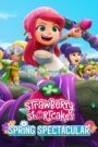 Strawberry Shortcake’s Spring Spectacular