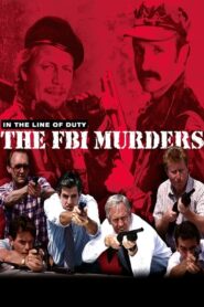 In the Line of Duty: The F.B.I. Murders