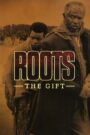 Roots: The Gift