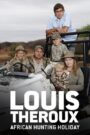 Louis Theroux’s African Hunting Holiday