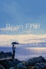 Brian Friel: Shy Man, Showman