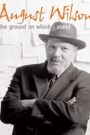 August Wilson: The Ground on Which I Stand