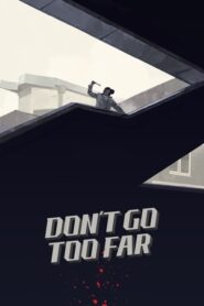 Don’t Go Too Far