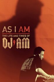 As I AM: the Life and Times of DJ AM