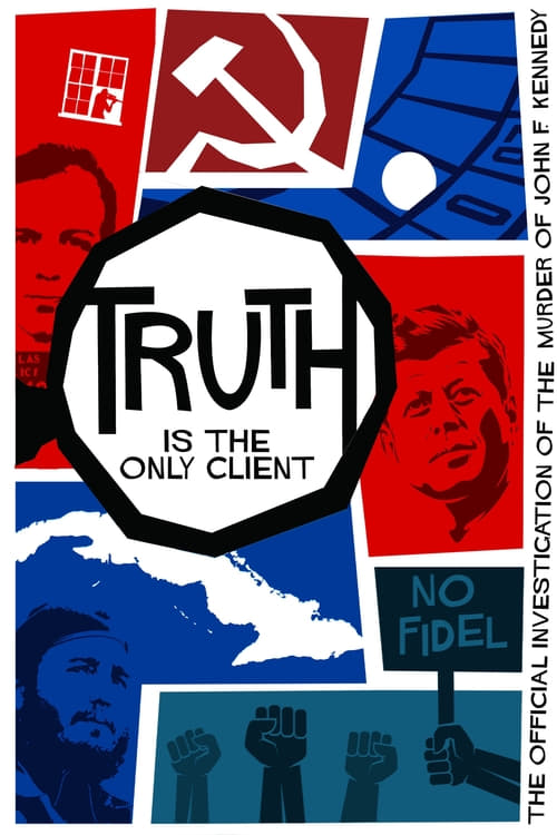 Truth is the Only Client: The Official Investigation of the Murder of John F. Kennedy