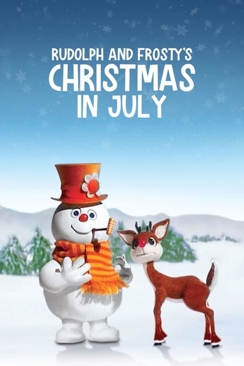 Rudolph and Frosty’s Christmas in July