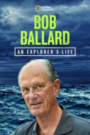 Bob Ballard: An Explorer’s Life