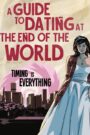 A Guide to Dating at the End of the World