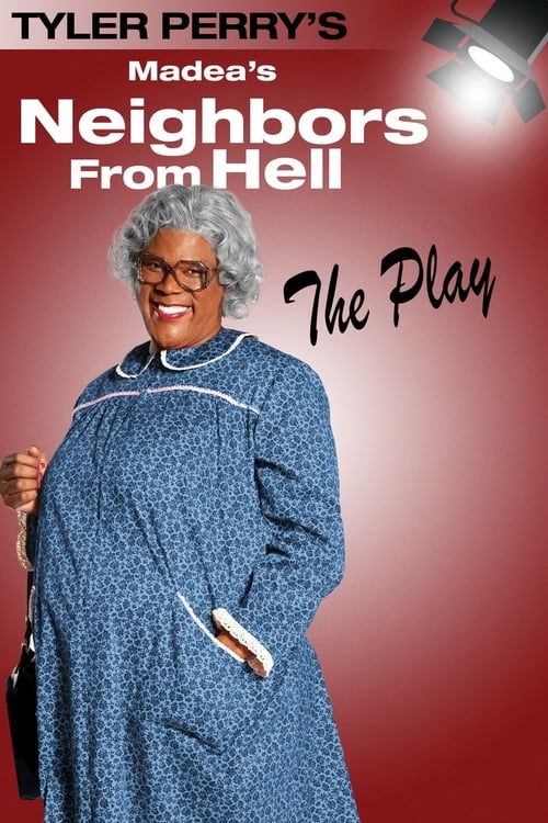 Tyler Perry’s Madea’s Neighbors from Hell – The Play