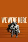 We Were Here