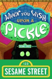 When You Wish Upon a Pickle: A Sesame Street Special