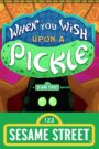 When You Wish Upon a Pickle: A Sesame Street Special