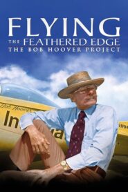 Flying the Feathered Edge: The Bob Hoover Project