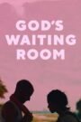 God’s Waiting Room