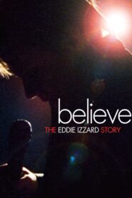 Believe: The Eddie Izzard Story