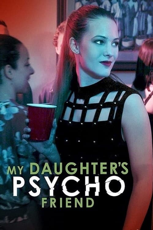 My Daughter’s Psycho Friend