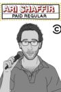 Ari Shaffir: Paid Regular