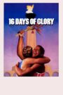 16 Days of Glory