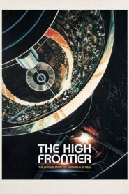 The High Frontier: The Untold Story of Gerard K. O’Neill