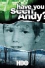 Have You Seen Andy?