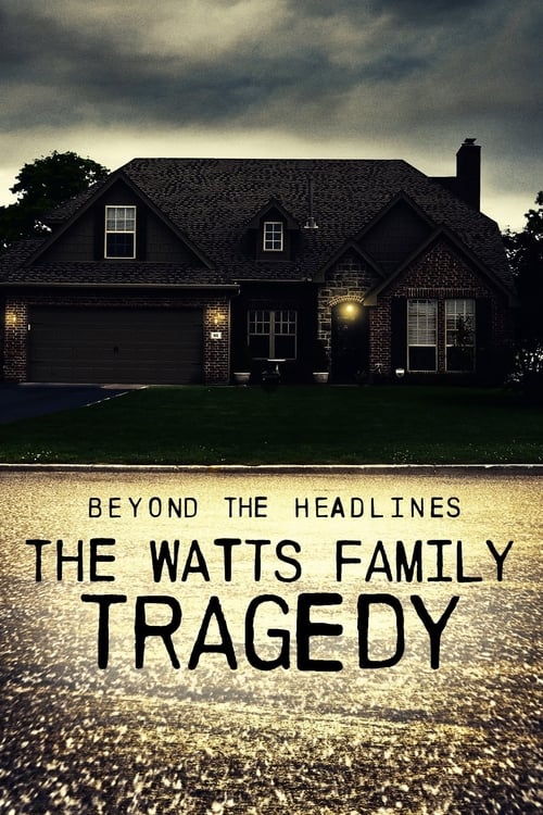 Beyond the Headlines: The Watts Family Tragedy