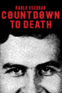 Pablo Escobar: Countdown to Death