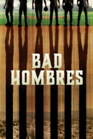 Bad Hombres