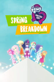 My Little Pony: Equestria Girls – Spring Breakdown