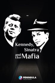 Kennedy, Sinatra and the Mafia