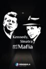 Kennedy, Sinatra and the Mafia