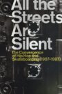 All the Streets Are Silent: The Convergence of Hip Hop and Skateboarding (1987-1997)