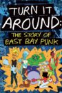 Turn It Around: The Story of East Bay Punk