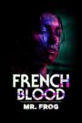 French Blood 3 – Mr. Frog