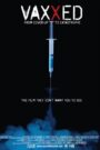 Vaxxed: From Cover-Up to Catastrophe