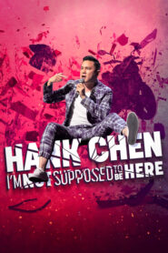 Hank Chen: I’m Not Supposed to Be Here