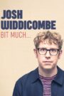 Josh Widdicombe: Bit Much…