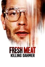 Fresh Meat: Killing Dahmer