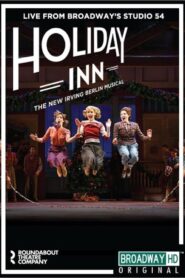 Holiday Inn: The New Irving Berlin Musical – Live on Broadway