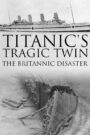 Titanic’s Tragic Twin: The Britannic Disaster