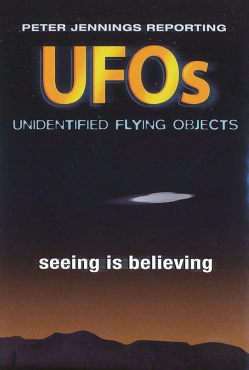 Peter Jennings Reporting: UFOs – Seeing Is Believing