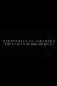 Werewolves Vs. Soldiers: The Making of ‘Dog Soldiers’