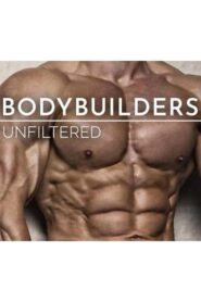 Bodybuilders Unfiltered