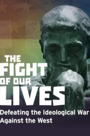 The Fight of Our Lives: Defeating the Ideological War Against the West