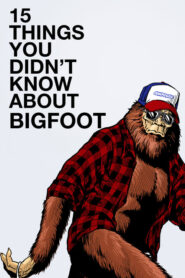 15 Things You Didn’t Know About Bigfoot