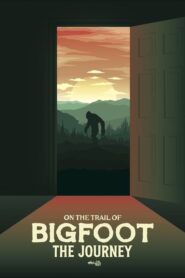 On the Trail of Bigfoot: The Journey