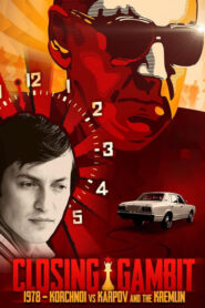 Closing Gambit: 1978 Korchnoi versus Karpov and the Kremlin