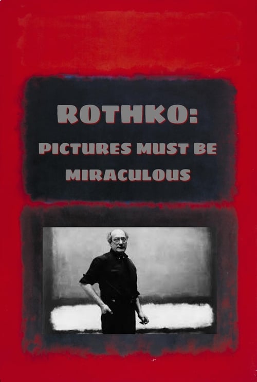 Rothko: Pictures Must Be Miraculous